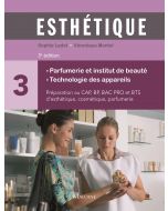 Esthétique. Tome 3 : Parfumerie et institut de beauté - Technologie des appareils, 3e éd.