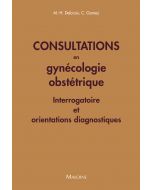 Consultations en gynécologie obstétrique : Interrogatoire et orientations diagnostiques