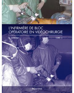 L'infirmière de bloc opératoire en vidéochirurgie. Tome 1