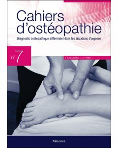 Cahiers d'ostéopathie. Tome 7 : Diagnostic ostéopathique différentiel dans les situations d'urgence