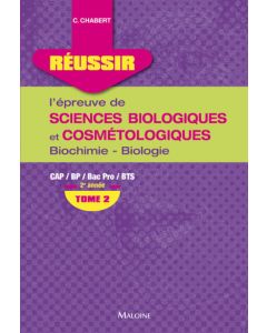 Réussir l'épreuve de sciences biologiques et cosmétologiques : Biochimie - Biologie. Tome 2 : 2e année