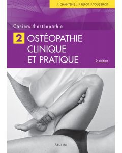 Cahiers d'ostéopathie. Tome 2 : Ostéopathie clinique et pratique, 2e éd.