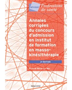 Annales corrigées du concours d'admission en institut de formation en masso-kinésithérapie, 2e éd.