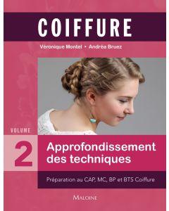 Coiffure. Volume 2 : Approfondissement des techniques