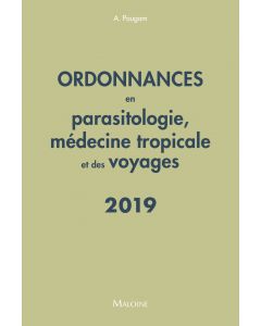 Ordonnances en parasitologie, médecine tropicale et des voyages 2019