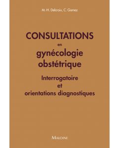 Consultations en gynécologie obstétrique : Interrogatoire et orientations diagnostiques