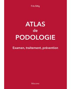 Atlas de podologie : Examen, traitement, prévention